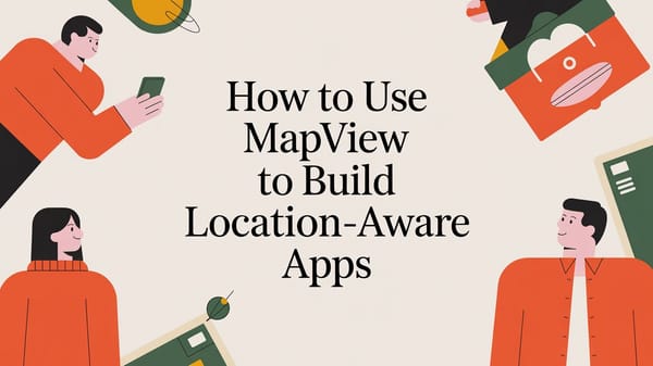 How to Use MapView to Build Location-Aware Apps